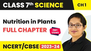 Nutrition in Plants Full Chapter Class 7 Science | NCERT Science Class 7 Chapter 1