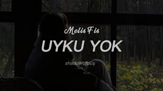 Melis Fis - Uyku Yok (lyrics/sözleri) Resimi