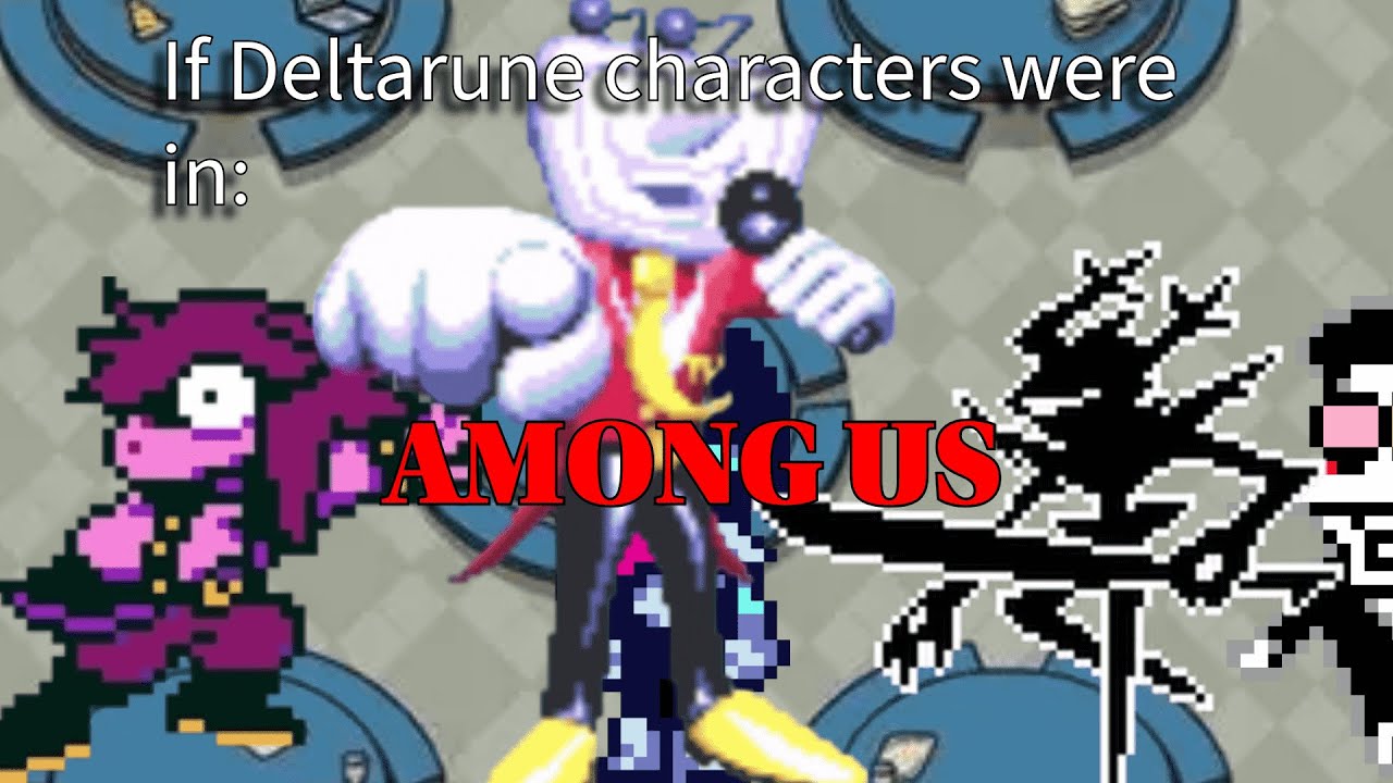 If Deltarune characters were in AMONG US