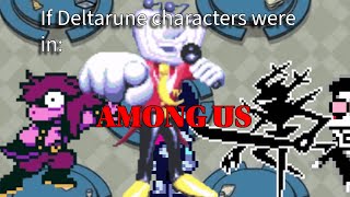 If Deltarune Characters Were In Among Us