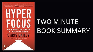 Hyperfocus: How to Manage Your Attention in a World of Distraction by Chris Bailey