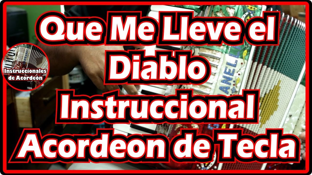 Que Me Lleve el Diablo Instruccional Acordeon de Teclas