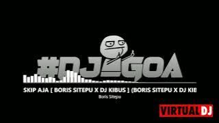 SKIP AJA [ BORIS SITEPU X DJ KIBUS ]