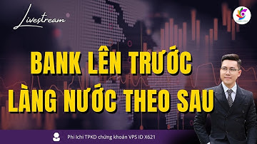 Top cổ phiếu vượt đỉnh? Phân tích vnindex, chứng khoán hôm nay l Bank lên trước, làng nước lên sau?