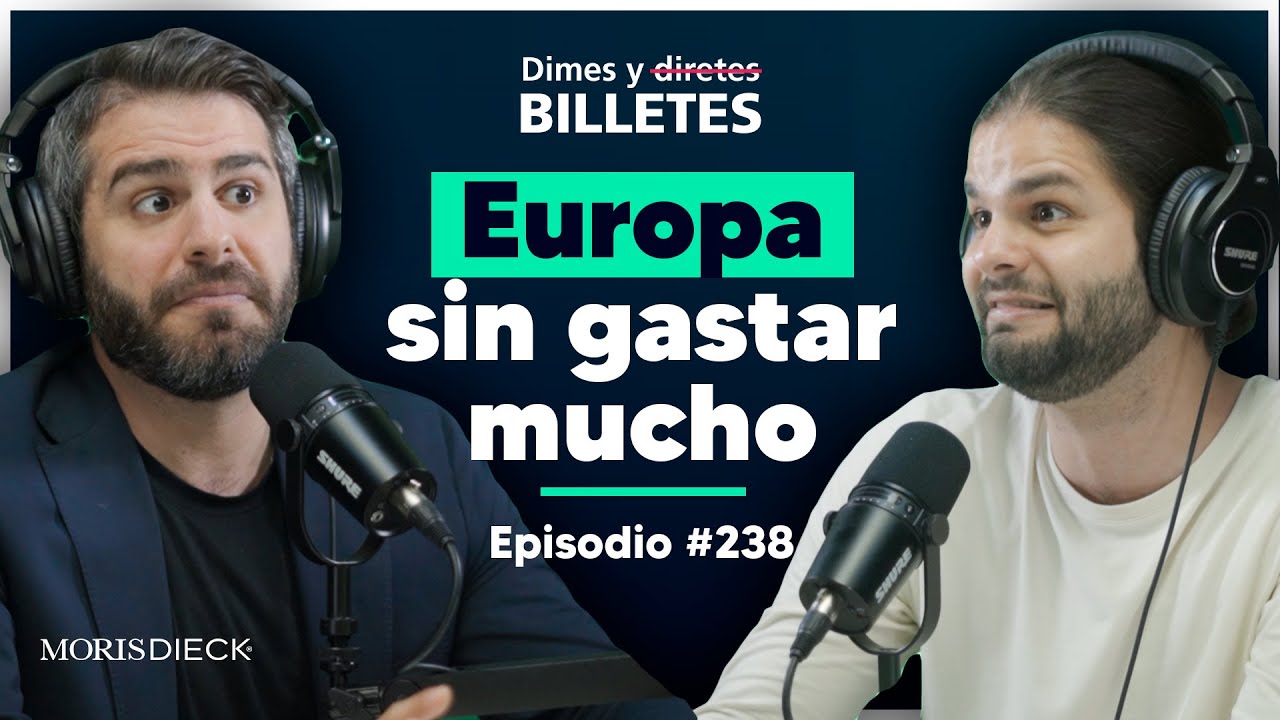 Viajando por Europa sin gastar una fortuna con Farid Dieck | Dimes y Billetes #238 | Moris Dieck