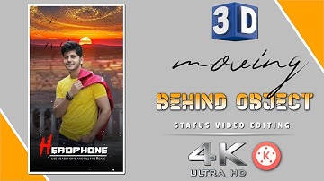 3D Reels Trending Behind Object Status Video Editing || kinemaster 4k Full Screen Moving Editing