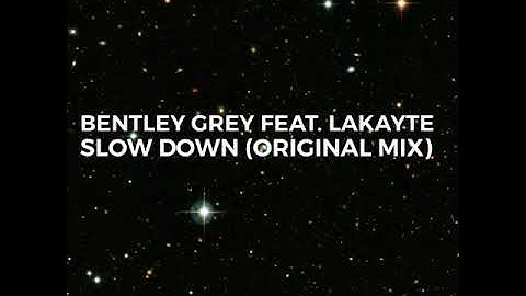 Bentley Grey & LaKayte - Slow Down (original mix) 2019