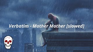 Verbatim - Mother Mother [slowed]