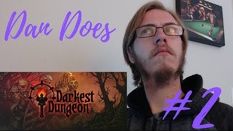 Dan Does Darkest Dungeon - First Playthrough - Part 2 - Jocey MVP