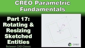 Creo Parametric Course - Part 17: Rotating and Resizing Sketched Entities