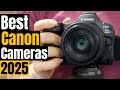Best Canon Cameras 2025 for Photography and Video: Which Is the BEST for 2025?