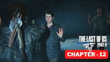 Chapter 12: The Last of Us Part II Gameplay Walkthrough FULL GAME [720p PS4] - No Commentary