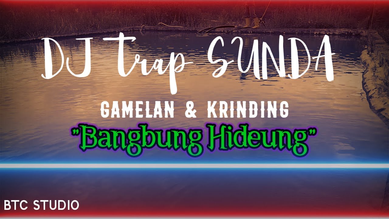 DJ Bangbung Hideung Trap SUNDA Gamelan \u0026 Krinding