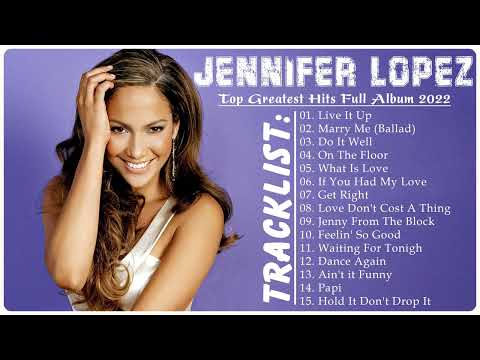 Jennifer Lopez Greatest Hits Full Album HQ 💝 – Top 30 Best Songs of Jennifer Lopez Playlist 2022 💝💝