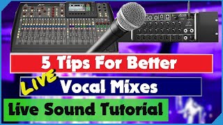 5 Tips For Better Live Vocal Mixes - Mixing Live Vocals - Live Sound Tutorial - Shown on X32 \u0026 XR18