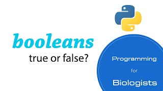 Programming for Biologists ep6: Booleans