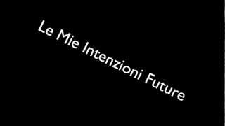 Le Mie Intenzioni Future (LOL)