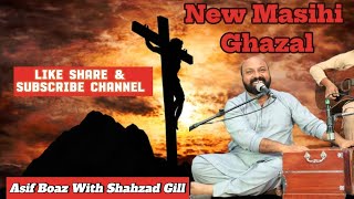 New Masih Ghazal || Suna Hai Ap Nasri Hote Hai || Asif Boaz With Shahzad Gill
