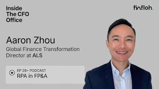 Inside the CFO Office | EP 26 | RPA in FP&A | with Aaron Zhou