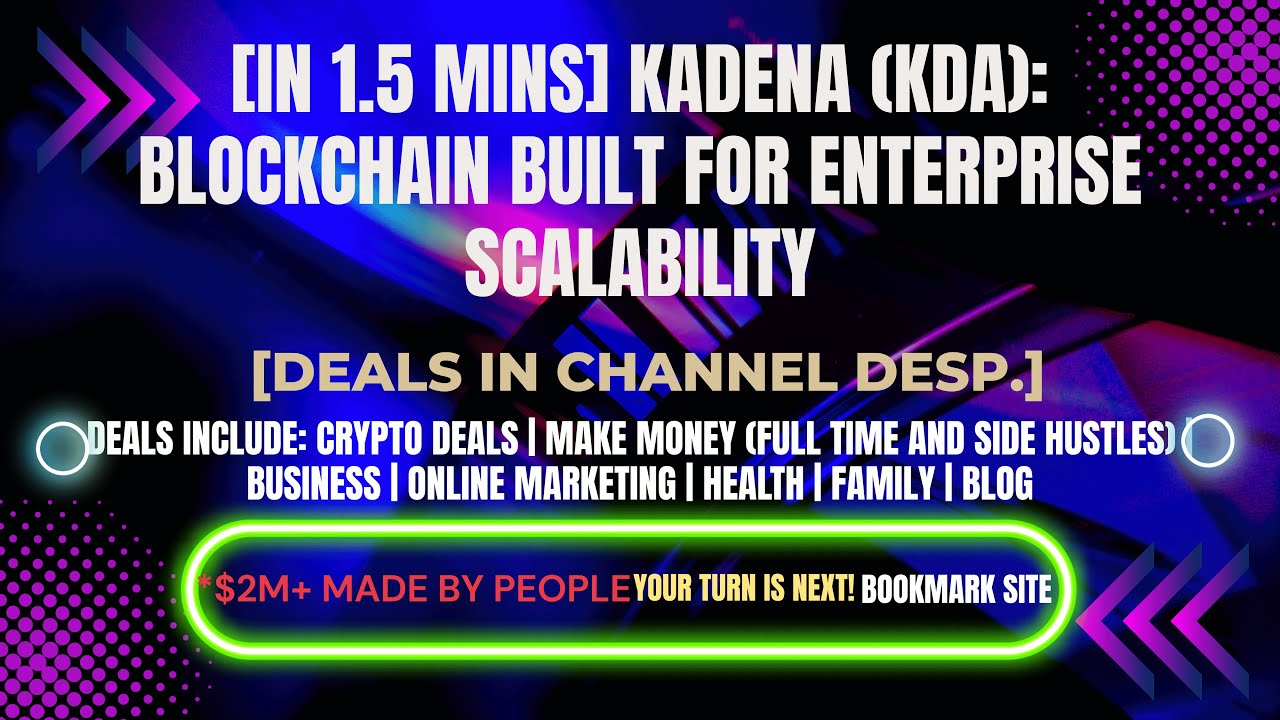 [In 1.5 mins] Kadena (KDA): Blockchain Built for Enterprise Scalability [Crypto Deals In Ch. Dep.]