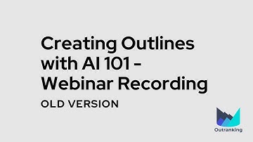 Creating Outlines with AI 101 - Webinar Recording