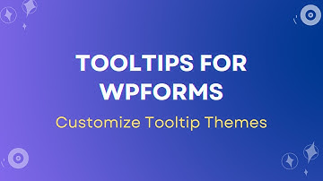How to Customize Tooltip Themes | WPForms Tooltip Customization Tutorial