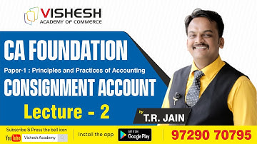 CA Foundation | Consignment Accounts | Lecture 2 | By TR Jain | Vishesh Academy |Commerce |CA | CS