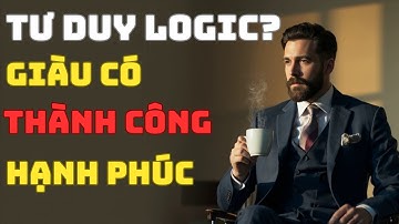 TƯ DUY LOGIC – BÍ MẬT GIÚP BẠN THÔNG MINH GẤP 10 LẦN NGƯỜI BÌNH THƯỜNG