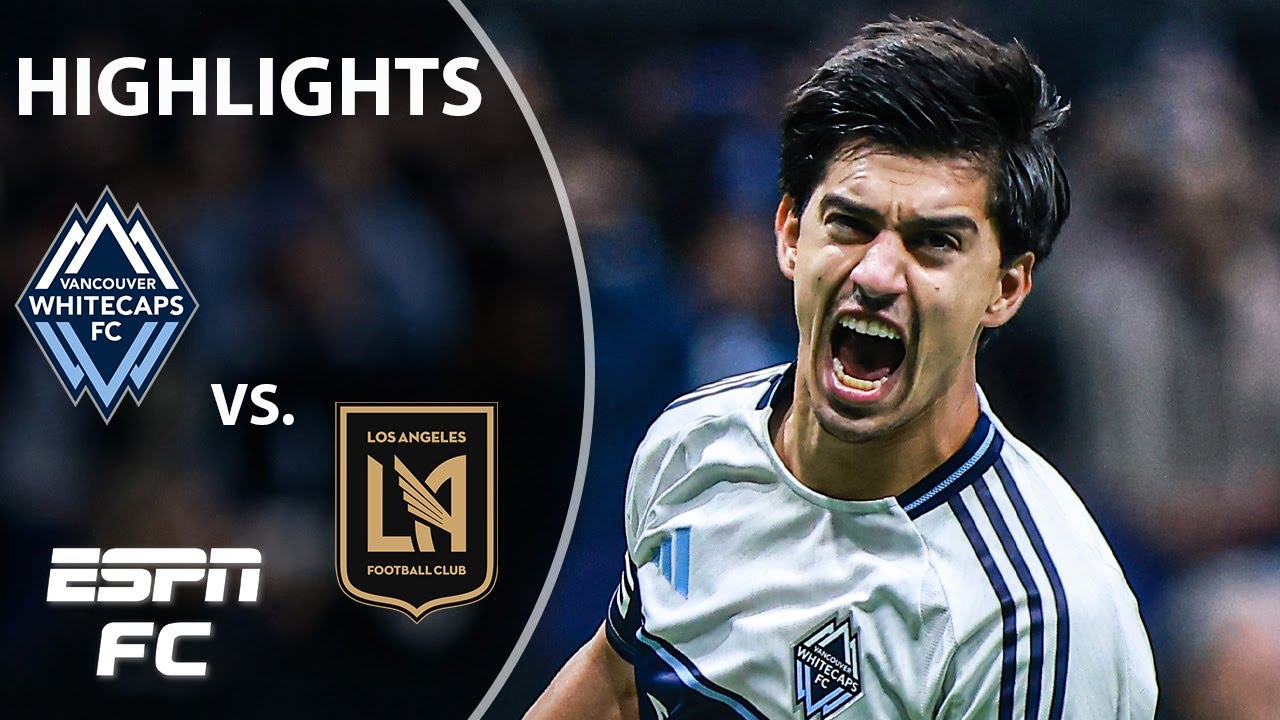 Vancouver Whitecaps vs. LAFC | MLS Highlights | ESPN FC