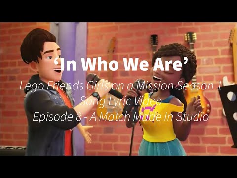 ‘In Who We Are’ - Lego Friends Season 1 Song Lyric Video - Ep8 Match Made In Studio