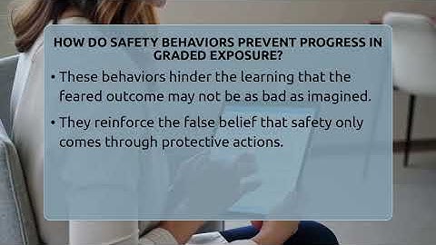 How Do Safety Behaviors Prevent Progress In Graded Exposure? - Cognitive Therapy Hub