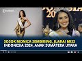 Sosok Monica Sembiring, Juarai Miss Indonesia 2024, Asal Sumut