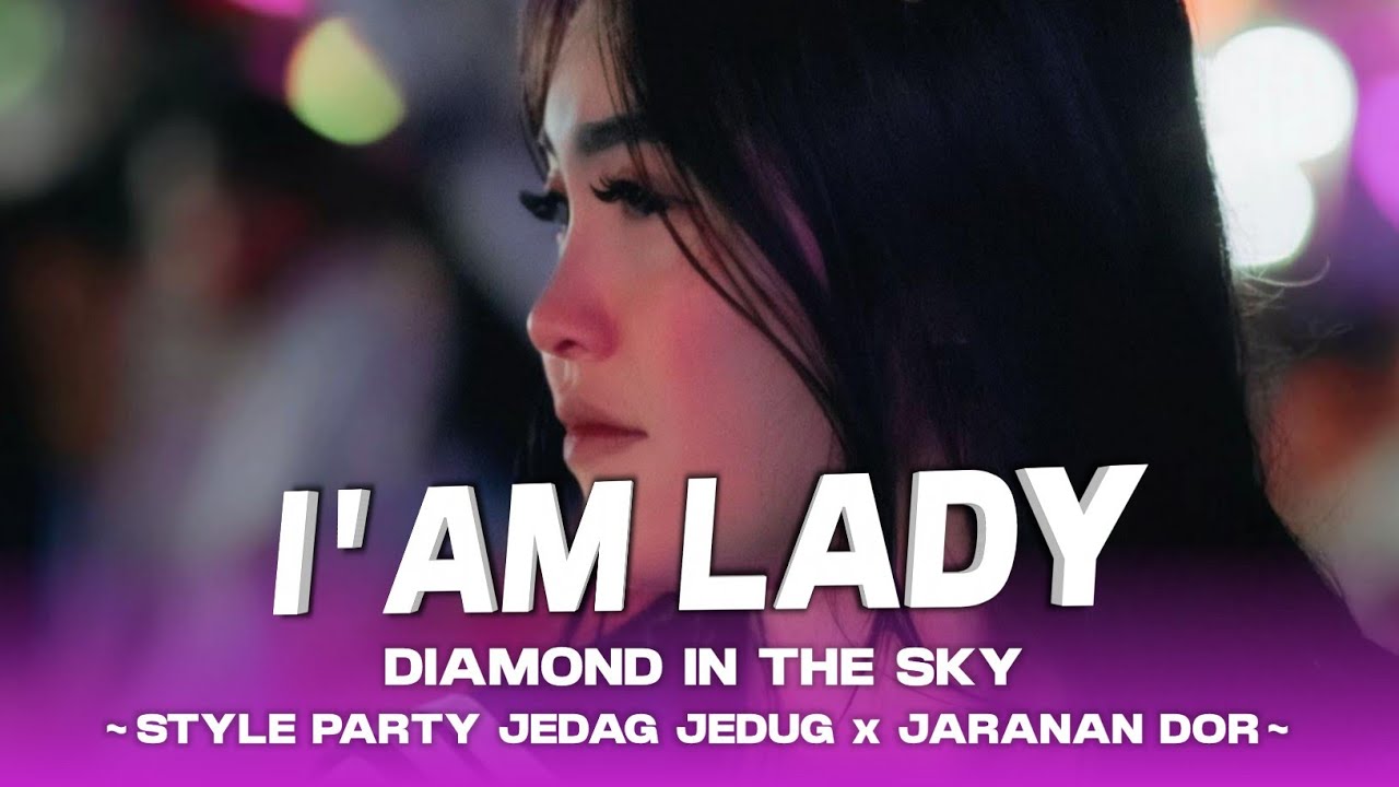 Dj I Am Lady x Diamond In The Sky x Bara Bere || Style Party Jedag Jedug x Jaranan Dor || Dj Petho 
