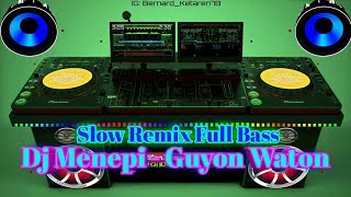 Dj Menepi - Guyon Waton | Slow Remix Full Bass