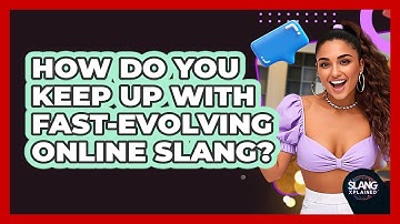 How Do You Keep Up With Fast-evolving Online Slang? - SlangXplained
