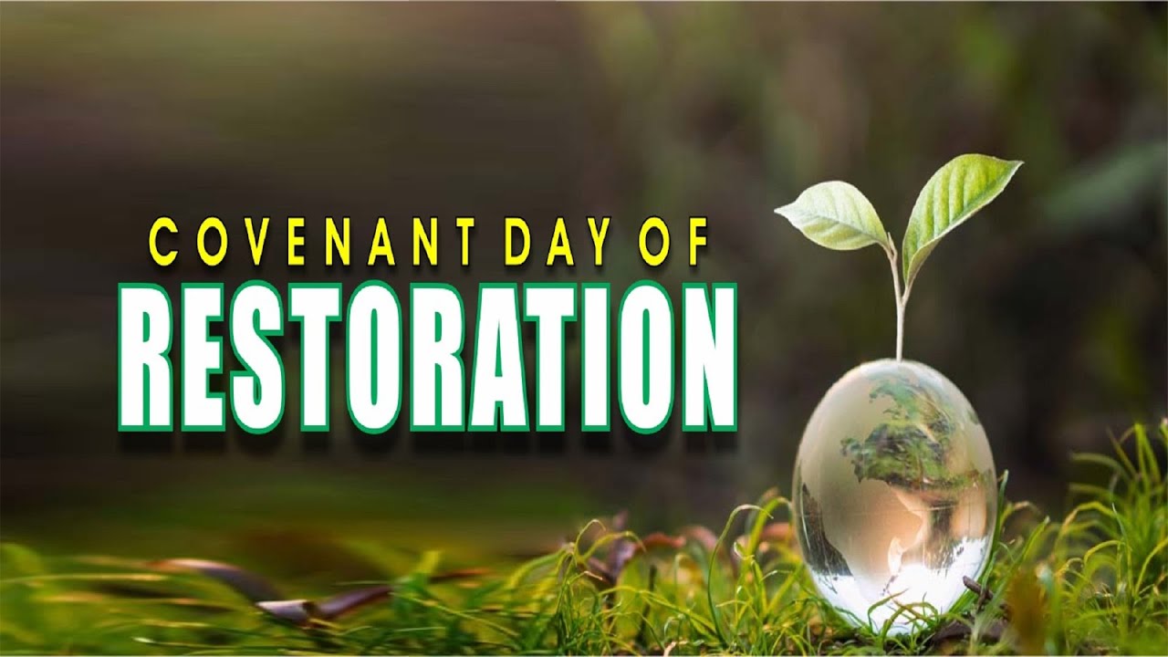 COVENANT DAY OF RESTORATION | 6TH AUGUST, 2023