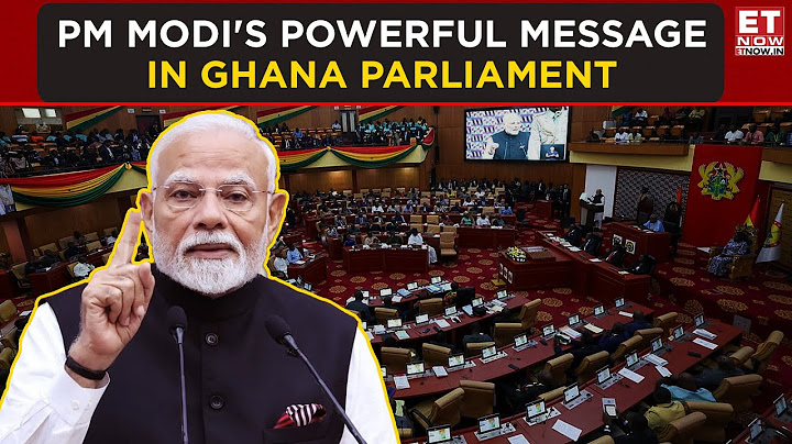 Watch: PM Modi's Powerful Message In Ghana Parliament | ET Now | Latest News |  Breaking News