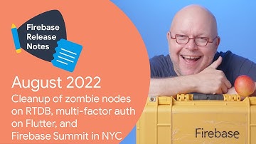 Aug 2022: Zombie nodes on RTDB, multi-factor auth on Flutter ＆Firebase Summit🍎