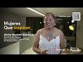 Mujeres Que Inspiran - Conoce el testimonio de Shirley