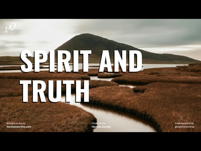Soft Christian Instrumental Music | SPIRIT AND TRUTH | Worship music | Piano Music class=