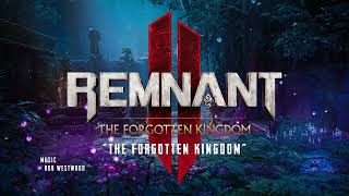 &quot;The Forgotten Kingdom&quot; — Remnant 2 - The Forgotten Kingdom (Original Soundtrack)