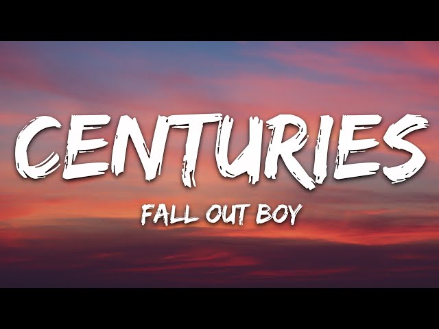 Fall Out Boy - Centuries (Lyrics) class=