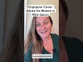 Unpopular career advice for women in male spaces.