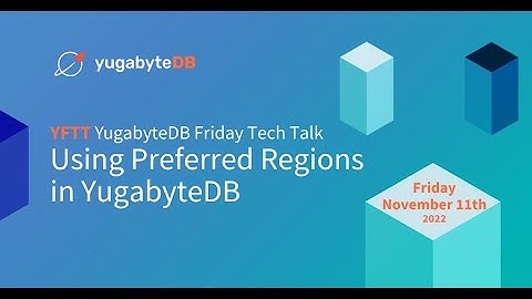 Using Preferred Regions in YugabyteDB | YugabyteDB Friday Tech Talks | Episode 42