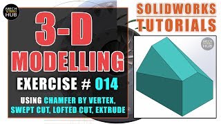 SOLIDWORKS EXERCISE #014 | Using Chamfer by Vertex, Swept Cut, Lofted Cut | SOLIDWORKS TUTORIALS