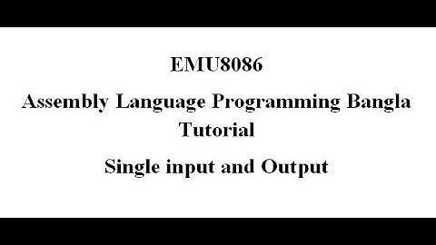 2. Assembly Language Bangla Tutorial Emu8086 -Single input and output(Bangla | বাংলা)