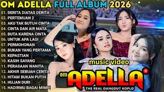 Derita Diatas Derita  Pertemuan 2  Aku Tak Butuh Cinta  Om Adella  Album 2026