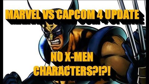MARVEL VS CAPCOM 4 UPDATE - NO X-MEN CHARACTERS?!?!