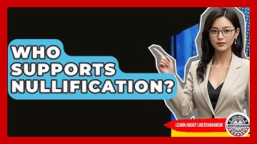 Who Supports Nullification? - Learn About Libertarianism