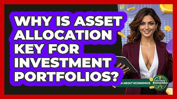 Why Is Asset Allocation Key For Investment Portfolios? - Learn About Economics
